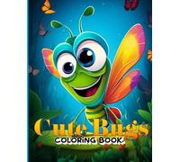 Cute Bugs: Fun and Adorable Insects to Color for All Ages