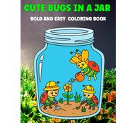 Cute Bugs in a Jar: Bold and Easy Coloring Book for Kids, Teens, and Adults