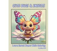 Cute Bugs & Insects Coloring Book: Learn Insect Names While Coloring: Simple 3D Style Activity Book for Toddlers and Preschoolers