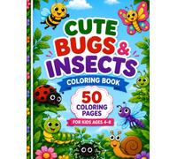Cute Bugs & Insects Coloring Book: Volume 6: For Kids Ages 4-8 | 50 Fun & Easy Coloring Pages with Cute Bees, Butterflies, Ladybugs, Caterpillars, Dragonflies, Ants, Snails & More