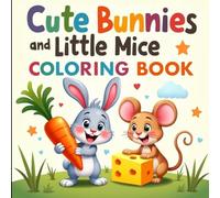 Cute Bunnies and Little Mice Coloring Book: Simple and Joyful Animal Pages for Creative Kids Ages 3-8