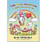 Cute Bunny Adventures: A Magical Coloring Book for Kids: Over 40 Fun & Easy Coloring Pages Featuring Adorable Bunnies, Flowers, Rainbows, and More! ... Preschoolers, and Young Children Ages 3-7.