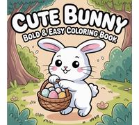 Cute Bunny: Bold and Easy Coloring Book for All Ages Featuring Cute Bunnies with Carrot, Flower Crown and Fluffy Tail