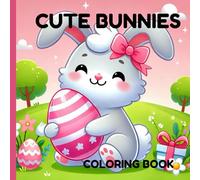 Cute Bunny Coloring Book : A Bold and Easy Coloring Adventure: Cute, Simple, and Playful Bunny Illustrations for All Ages | 50 Cute Illustrations | 50 Unique Bunny Designs | Bold and Easy to Color