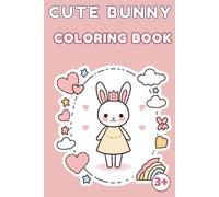Cute Bunny Coloring Book for Kids 3+: Fun and Easy Baby Rabbit Coloring Pages