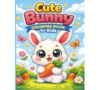 Cute Bunny Coloring Book for Kids: Adorable Rabbit Coloring Pages for Boys & Girls Ages 4-8 | Fun, Easy and Relaxing Coloring Book