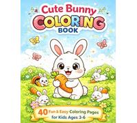 Cute Bunny Coloring Book for Kids Ages 3-6: 40 Fun and Easy Bunny Coloring Pages for Toddlers and Preschoolers