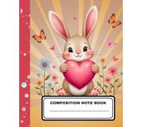 Cute Bunny Composition Note Book: Cozy Theme note Book | Wide Ruled 110 Pages - 7.5 x 9.25 Inches | For Girls, Boys, Teens, adults & Back to School