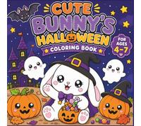 Cute Bunny Halloween Coloring Book: Adorable Spooky Fun with Friendly Ghosts, Pumpkins, Candy & Cozy Autumn Adventures for Kids Ages 4-7