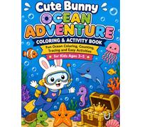 Cute Bunny Ocean Adventure Coloring & Activity Book: Fun Ocean Coloring, Counting, Tracing, Mazes and Easy Learning Activities for Kids Ages 3-5