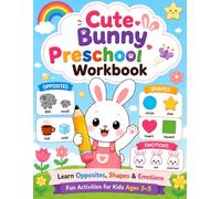 Cute Bunny Preschool Workbook: Preschool Learning Activities for Kids Ages 3-5 | Opposites, Shapes, Emotions, Tracing & Coloring