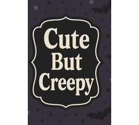 Cute But Creepy: A Gothic Lined Notebook for Journaling, Notes, Lists, and Everyday Writing