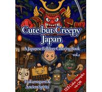 Cute but Creepy Japan Vol. 2: Tsukumogami & Ancient Spirits: A Japanese Folklore Coloring Book - 41 Bold & Easy Pages of Japan's Object Spirits, with 123 Color Reference Samples via QR