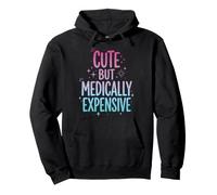 Cute But Medically Expensive Malattie Croniche Felpa con Cappuccio
