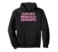 Cute But Medically Expensive Malattie Croniche Felpa con Cappuccio