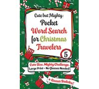 Cute but Mighty: Pocket Word Search for Christmas Travelers: Cute Size. Mighty Challenge. Large Print - No Glasses Needed! A Christmas Pocket-Sized ... and Seniors - Plus Bonus Sudoku! Vol. 5