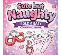 Cute but Naughty: Cute Bold and Easy Coloring Book | Help Calm the Mind, Relax and Focus |8.25 x 8.25 Inches, 40 Images | Single Sided Pages