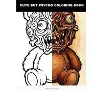 Cute But Psycho Coloring Book: An Unsettling Adult Coloring Book with Bold & Easy Macabre Designs | Psychedelic Horror Art for Stress Relief & Unique ... Vector Illustrations with Large Open Spaces