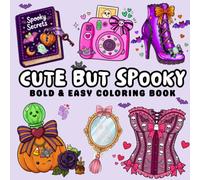 Cute but Spooky: Coloring Book for Adults and Teens Featuring Cute Girly Everyday Items with a Spooky Halloween Twist, Bold and Easy Designs for Relaxation and Stress Relief