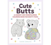 Cute Butts: A Cheeky Zen Mindfulness Coloring Book For Booty Fans