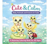 Cute & Calm Coloring Book: Baby Animals and Insects To Color