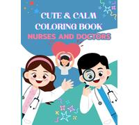 Cute & Calm Coloring Book for Nurses and Doctors: Stress Relief and Relaxing Medical-Themed Coloring Pages for Healthcare Workers, Adults, and Medical Students.