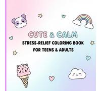 Cute & Calm: Stress-Relief Coloring Book for Teens & Adults: 50 Simple Relaxing Coloring Pages for Calmness & Happiness