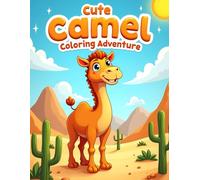 Cute Camel Coloring Adventure: Fun and Easy Desert-Themed Coloring Pages for Kids Ages 4-8