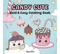 Cute Candy: Coloring Book For Kids And Adults, Bold And Easy, Simple And Big Designs For Relaxation With Dessert And Candy