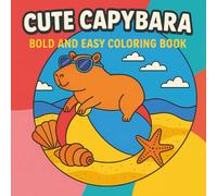 Cute Capybara: A Fun and Relaxing Coloring Book with Bold and Easy Designs for Kids and Adults