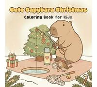 Cute Capybara Christmas Coloring Book for Kids: 50+ Festive Holiday Scenes to Color Featuring the Capybara and Robin!