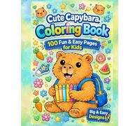 Cute Capybara Coloring Book: 100 Fun & Easy Capybara Designs for Kids Ages 4-8 | Big Simple Coloring Pages for Little Hands | Cute Animal Coloring Book for Boys & Girls