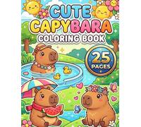 Cute Capybara Coloring Book - A Cozy Kawaii Adventure: 25 Bold and Easy Coloring Pages Featuring the World's Chillest Animal, Yuzu Baths, and Adorable Friends for Kids and Rodent Lovers