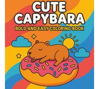 Cute Capybara Coloring Book: Bold and Easy Designs That Spark Creativity - Great for Birthdays, Holidays, and Everyday Fun