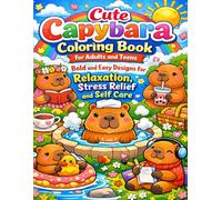 Cute Capybara Coloring Book for Adults and Teens:Bold and Easy Designs for Relaxation, Stress Relief and Self Care