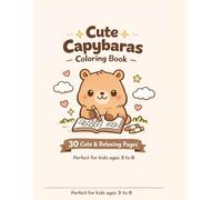 Cute Capybara Coloring Book for Kids: Adorable and Easy Capybara Pages for Relaxing, Fun and Creative Coloring - Perfect Gift for Boys and Girls Ages 4-8