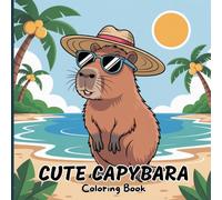 Cute Capybara Coloring Book for Kids & Adults: Adorable & Funny Animal Scenes, Relaxing Nature Adventures, Stress-Relief Art for Mindfulness, Creative Family Fun & Gift Idea