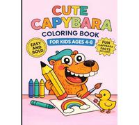 Cute Capybara Coloring Book for Kids Ages 4-8 | Fun Animal Activity & Educational Pages: Includes Creative Capybara and Animal Coloring Pages, Fun Activities, and Learning Exercises for Kids Ages 4-8