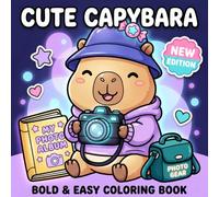 Cute Capybara: Coloring Book for Teens and Kids, Bold and Easy Designs for Relaxation with Cute Hobbies and Happy Moments