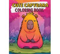 Cute Capybara Coloring Book: Fun And Simple Designs For Kids Ages 4-8