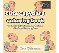 cute capybara coloring book: libro da colorare di capibara per bambini anti-stress