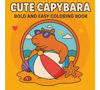 Cute Capybara Coloring Book: Perfect Gift with Bold and Easy Designs for Kids and Adults to Relax and Unwind