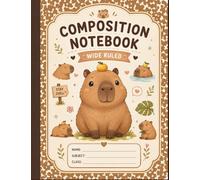 Cute Capybara Composition Notebook: Wide Ruled School Notebook for Notes, Homework, Journaling, and Everyday Writing | 7.5 x 9.75 in | 100 Sheets