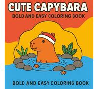 Cute Capybara: Enjoy 60 Bold and Easy Designs - A Fun and Relaxing Coloring Experience for Everyone