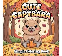 Cute Capybara Simple Coloring Book: Beautiful Capybara Bold and Easy Illustrations for Adults and Kids