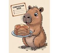 Cute Capybara With Food Composition Book: 120 Pages Notebook, with Cartoon Cover Design, perfect for Drawing, Journaling, Teens, Kids, Women, Summer ... perfect for Drawing, Journaling, Teens, Kids,