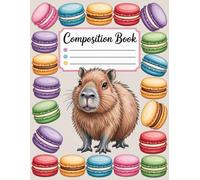 Cute Capybara With Food Composition Book: 120 Pages Notebook, with Illustration Cover Design, great for Drawing, School Notes, Creative Writing, ... Cover Design, great for Drawing, Sc