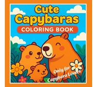 Cute Capybaras Bold & Easy Coloring Book for Kids and Adults: 40 Super Cute and Funny Capybara Scenes with Thick Lines - Perfect for Relaxation, Fun & Creativity