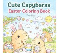 Cute Capybaras Easter Coloring Book: A Kawaii Spring Coloring Book for Kids and Adults Featuring Adorable Capybaras, Easter Eggs, and Cozy Holiday Scenes