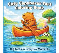 Cute Capybaras Fart Coloring Book: Big Toots in Everyday Moments